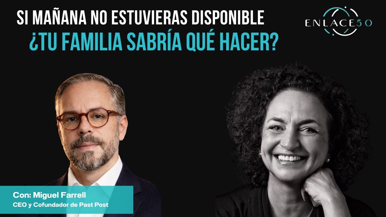 Si mañana no estuvieras disponible, ¿tu familia sabría qué hacer?