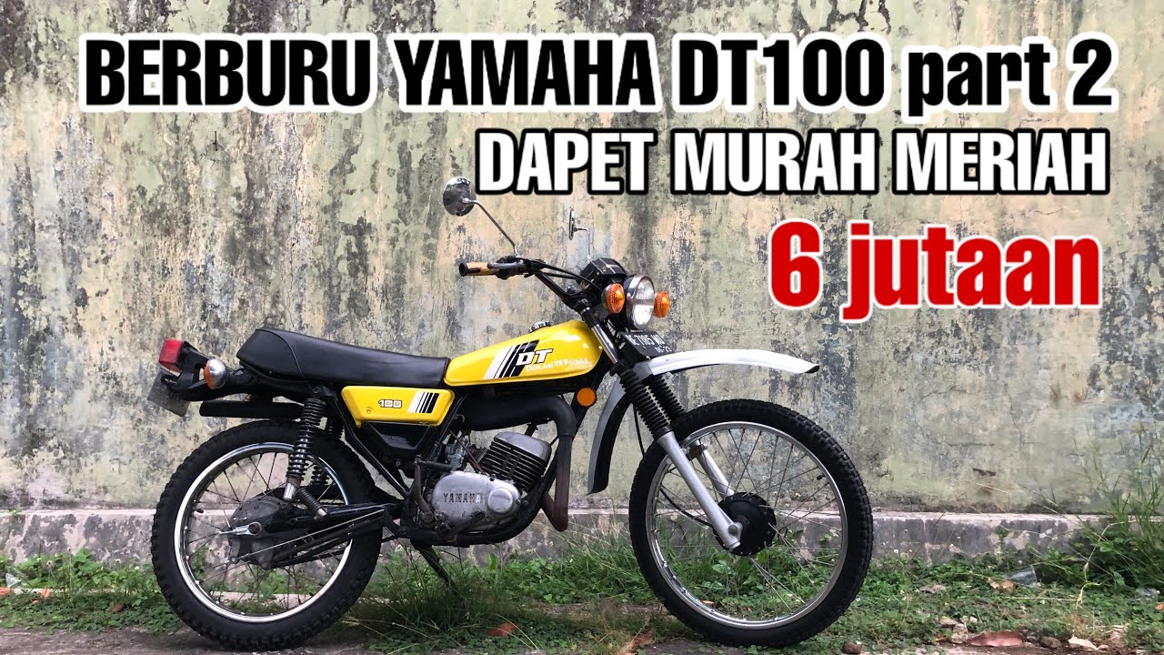 yamaha DT 100 berburu yamaha DT100 part 2 l dapet yamaha dt 100 murah cuma 6 jutaan