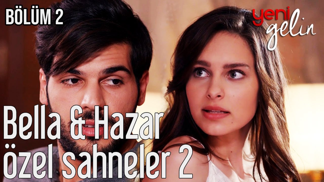 2. Bölüm | Bella & Hazar Özel Sahneler - Yeni Gelin