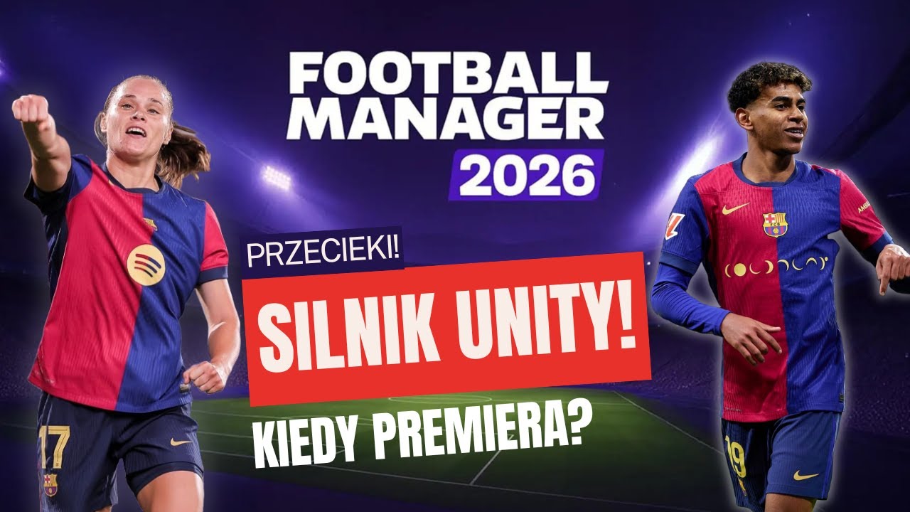 FOOTBALL MANAGER 26! &ndash; WIEMY jak wygląda SILNIK UNITY?! | Przecieki, data premiery!
