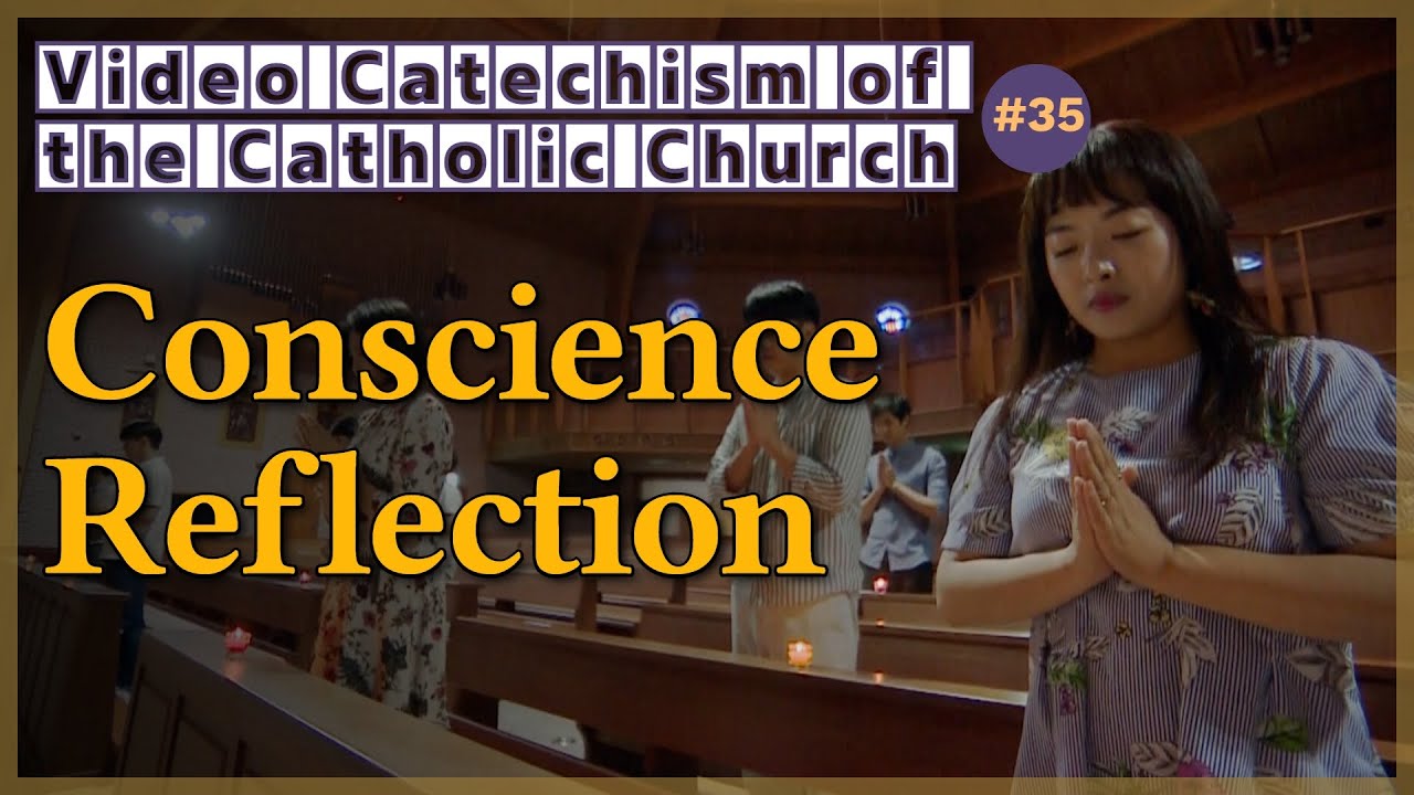 Conscience Reflection｜Video Catechism of the Catholic Church Part.35