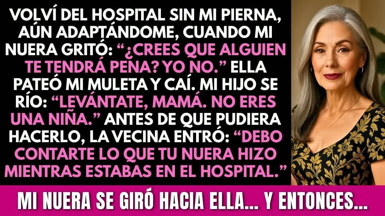 Perdí mi pierna en un accidente  Mi hijo y mi nuera se burlaron de mí  Cuando mi vecina entró…