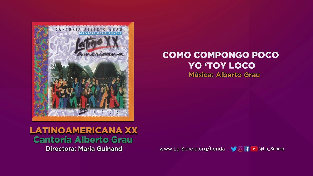 5 - Como Compongo Poco Yo 'toy Loco - Alberto Grau - Cantoría Alberto Grau. Dir. María Guinand