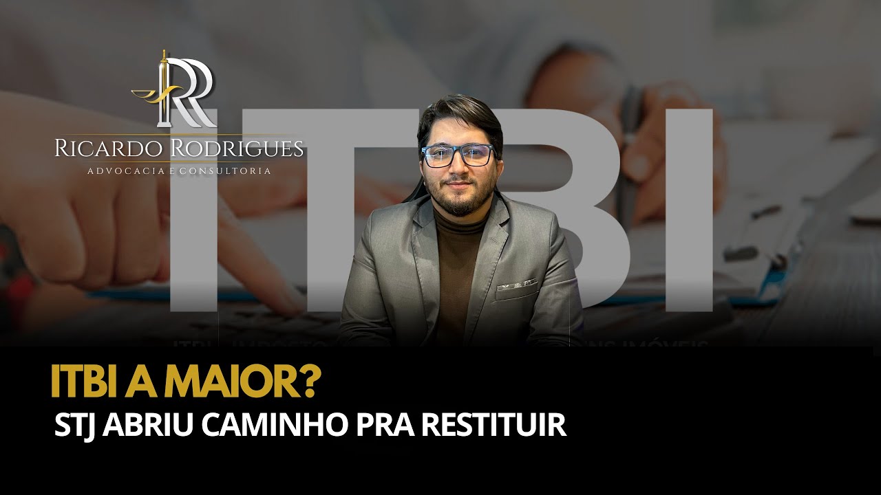 ITBI A MAIOR? STJ ABRIU CAMINHO PRA RESTITUIR