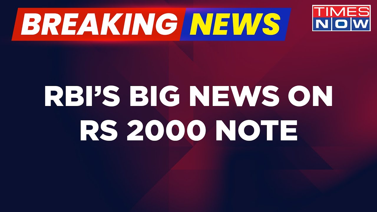 Breaking News | RBI To Withdraw Rs 2000 Note From Circulation; Note Will Remain Legal Tender