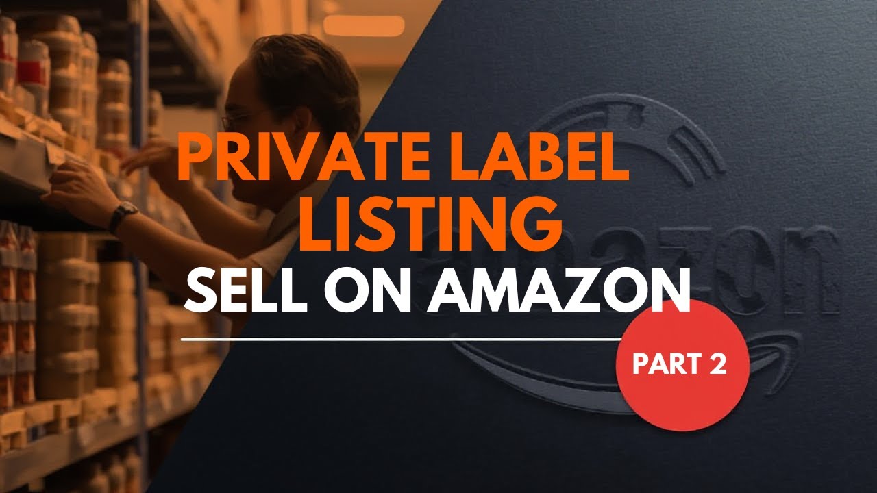 Private Label Listing - Part 2