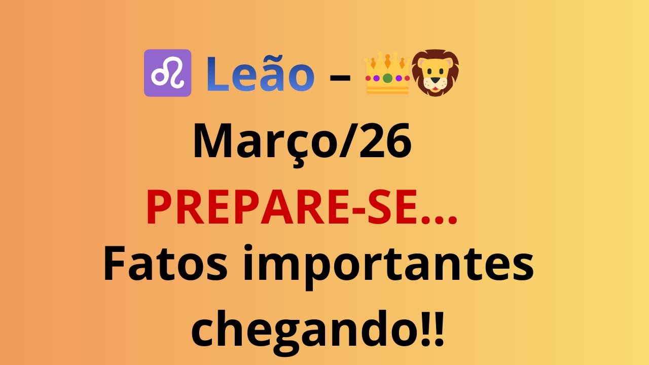 ♌ LEÃO – O QUE VEM PARA O SIGNO NO MÊS DE MARÇO!!