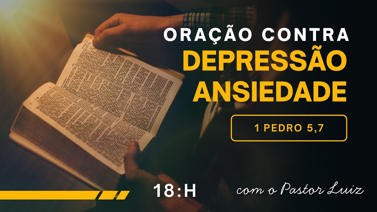 ORAÇÃO CONTRA A DEPRESSÃO E ANSIEDADE COM O PASTOR LUIZ 10/03/26