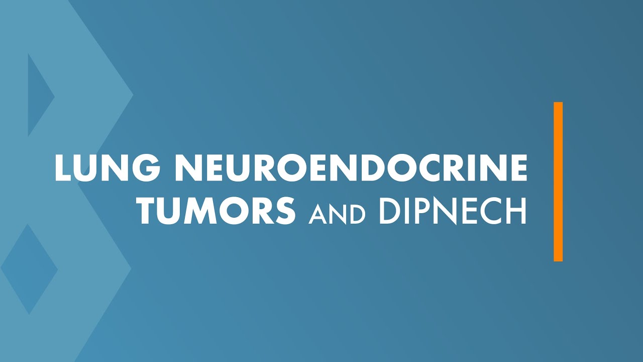 Lung Neuroendocrine Tumors and DIPNECH