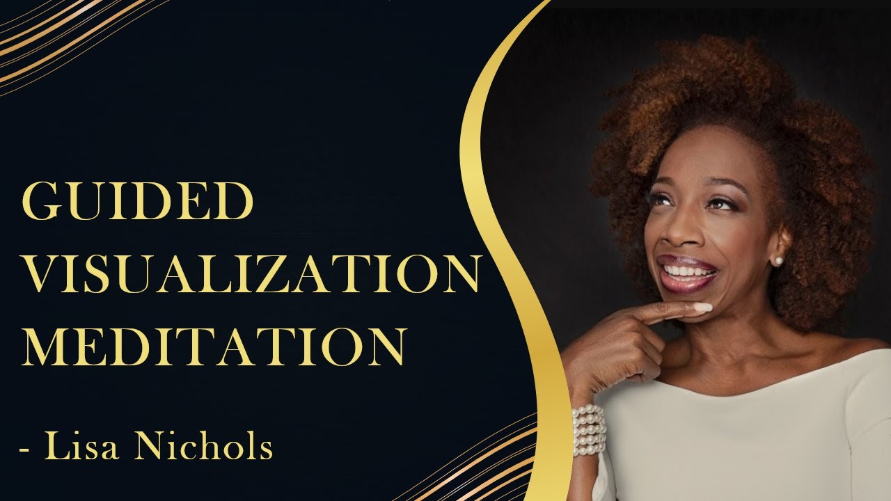 Guided Visualization Meditation - Lisa Nichols | Visualize Your Future Self Now!