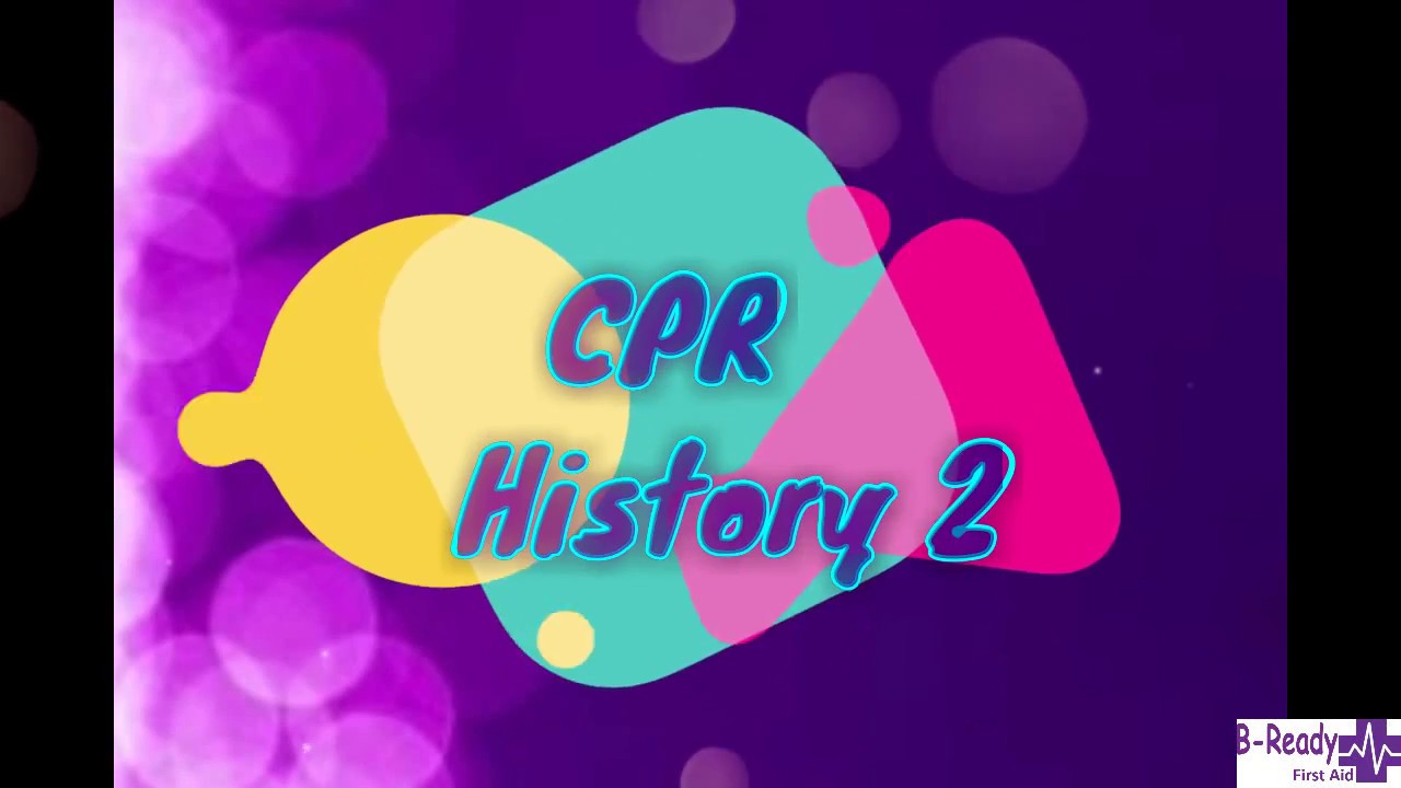 CPR History 2 by  B Ready First Aid
