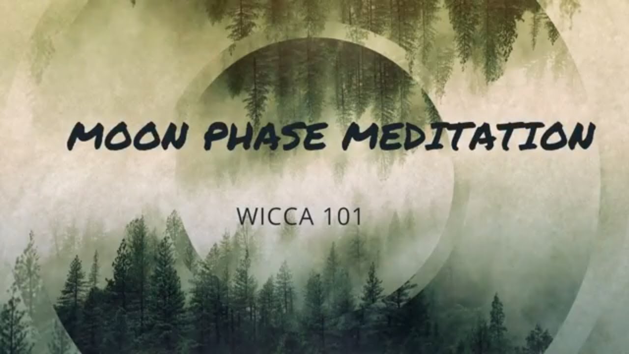 MOON PHASE MEDITATION - WICCA 101 - THE WITCHES' CAULDRON
