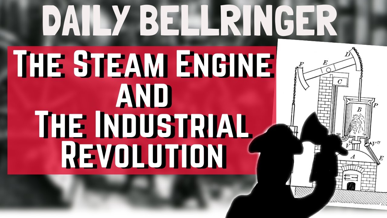 Steam Power and The Industrial Revolution | DAILY BELLRINGER