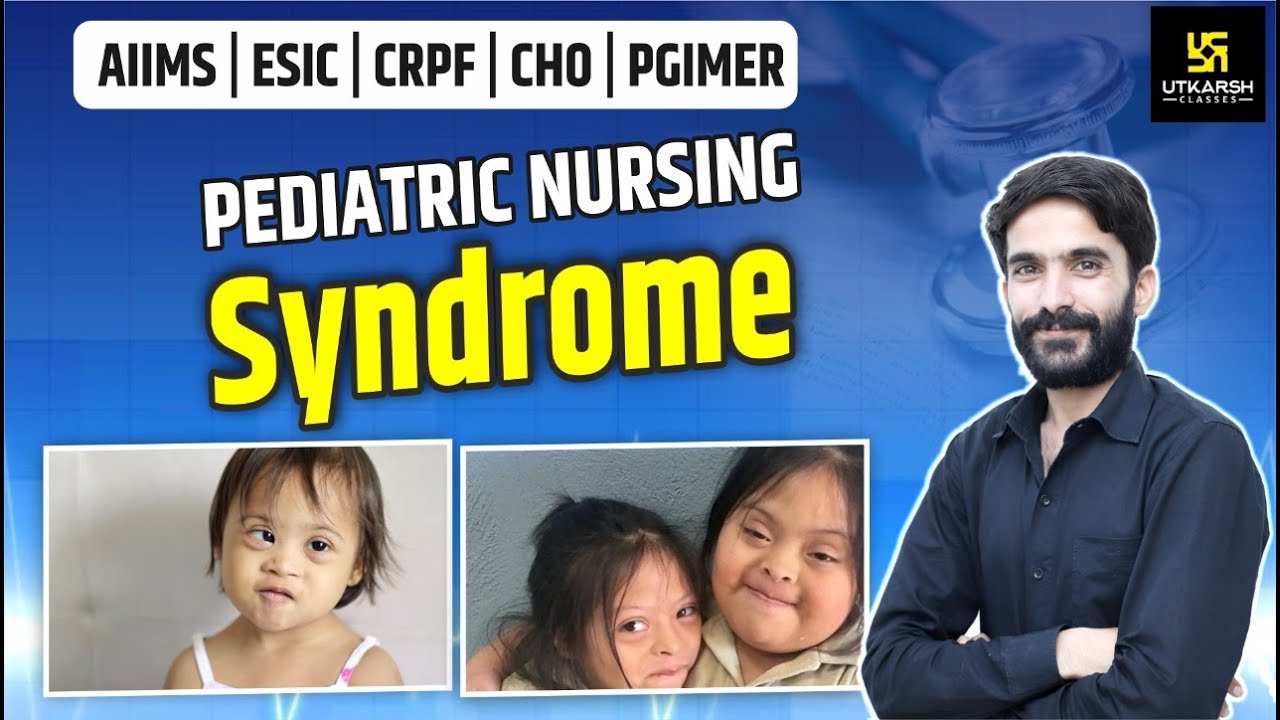AIIMS | ESIC | CRPF | PGIMER | Syndrome | Pediatric Nursing | By Raju Sir