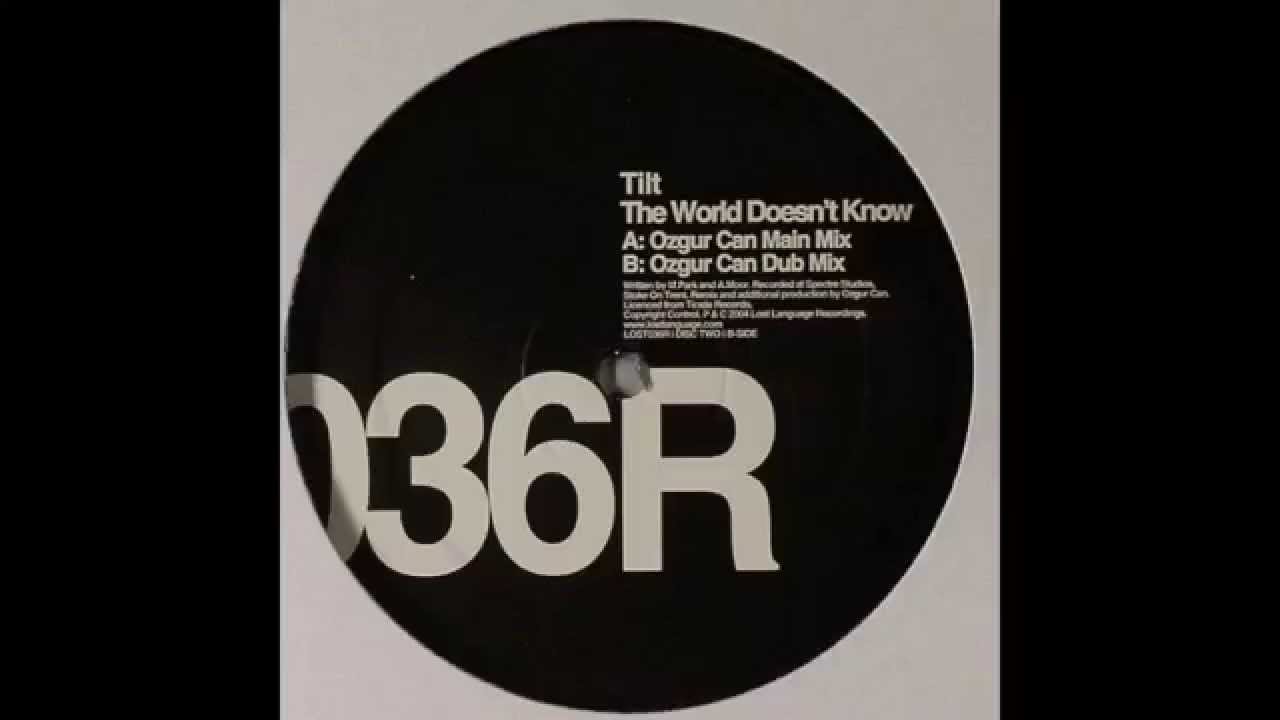 Tilt ‎– The World Doesn't Know (Ozgur Can Main Mix)