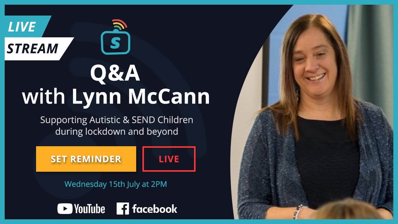 NEW Live Q&A with Lynn McCann - Supporting Autistic & SEND Learners during lockdown and beyond