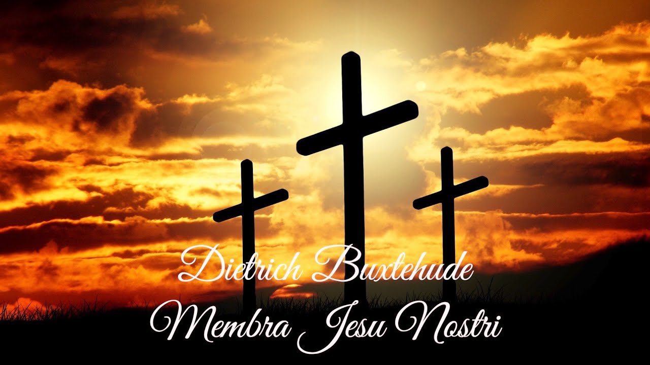 Dietrich Buxtehude – Membra Jesu Nostri