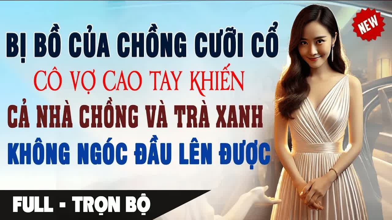 Bị Bỏ Của Chồng Cưới Cô Vợ Cao Tay, Nhà Chồng Và Bồ Không Ngóc Đầu Lên Được, Ai Cũng Ngỡ Ngàng Trướ