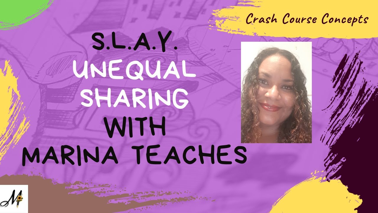 Unequal Sharing: (S.E.A.) Crash Course Concepts