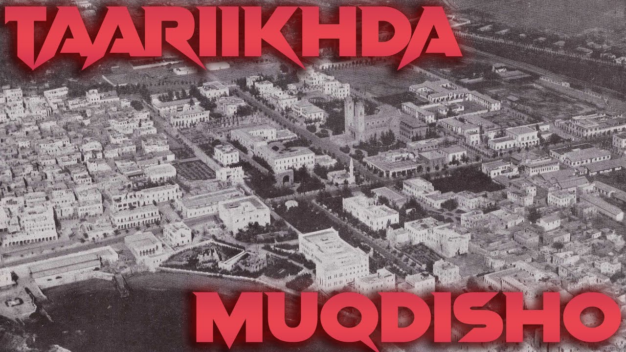 MUQDISHO: TAARIIKHDA AAS AASKA MAGAALADA. Qaybta 1aad