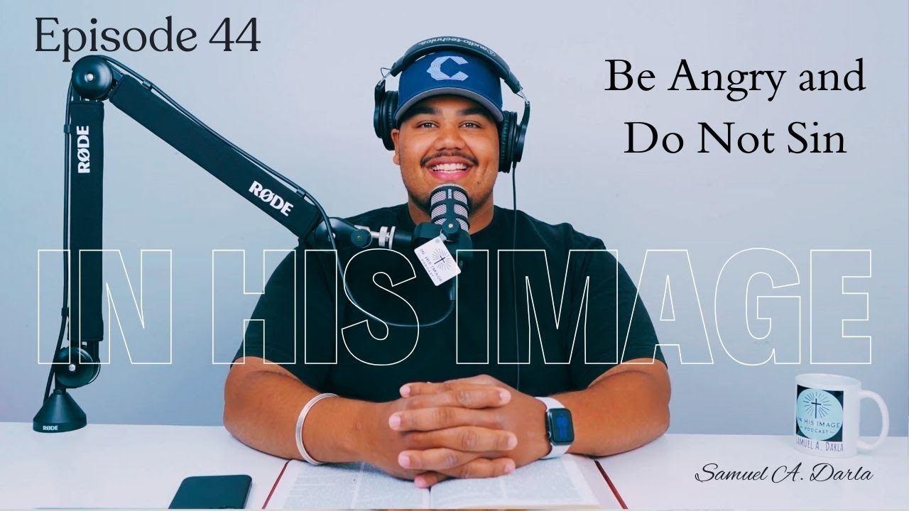 Episode 44: Be Angry and Do Not Sin
