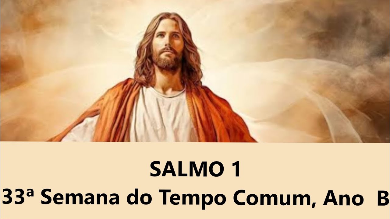 SALMO 1 - 33ª Semana do Tempo Comum, Ano B 18/11/2024