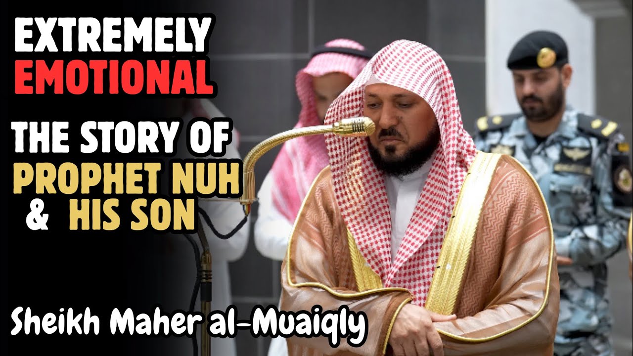 EMOTIONAL | The story of Prophet Nuh and his son | Sheikh Maher al-Muaiqly | #ماهر_المعيقلي 