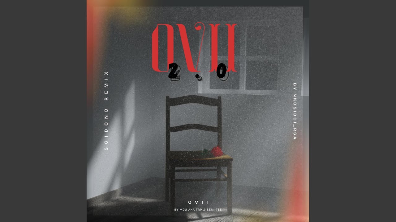 Ovii 2.0 (Sgidongo mix) (feat. MDU aka TRP, Semi Tee & Nkulee501)