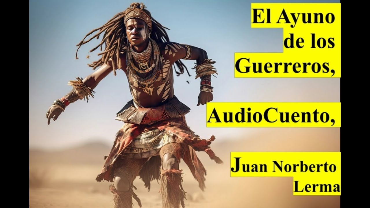 El Ayuno de los Guerreros, AudioCuento, Juan Norberto Lerma
