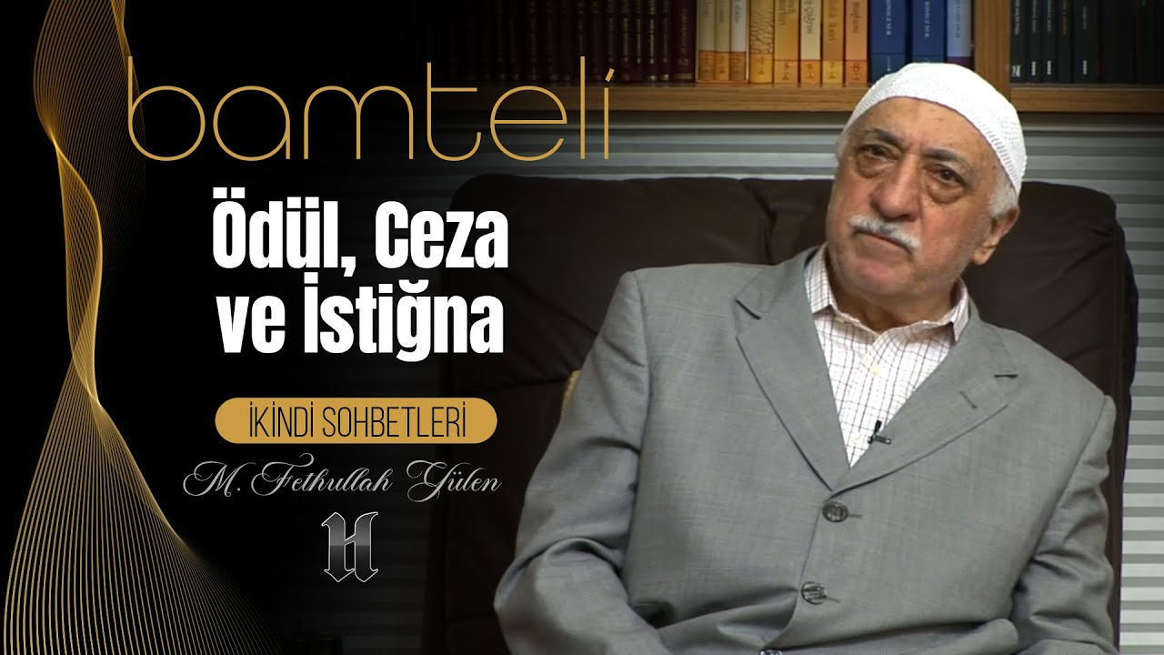 Bamteli | &Ouml;d&uuml;l, Ceza ve İstiğna | M. Fethullah G&uuml;len | (2008/10/20)