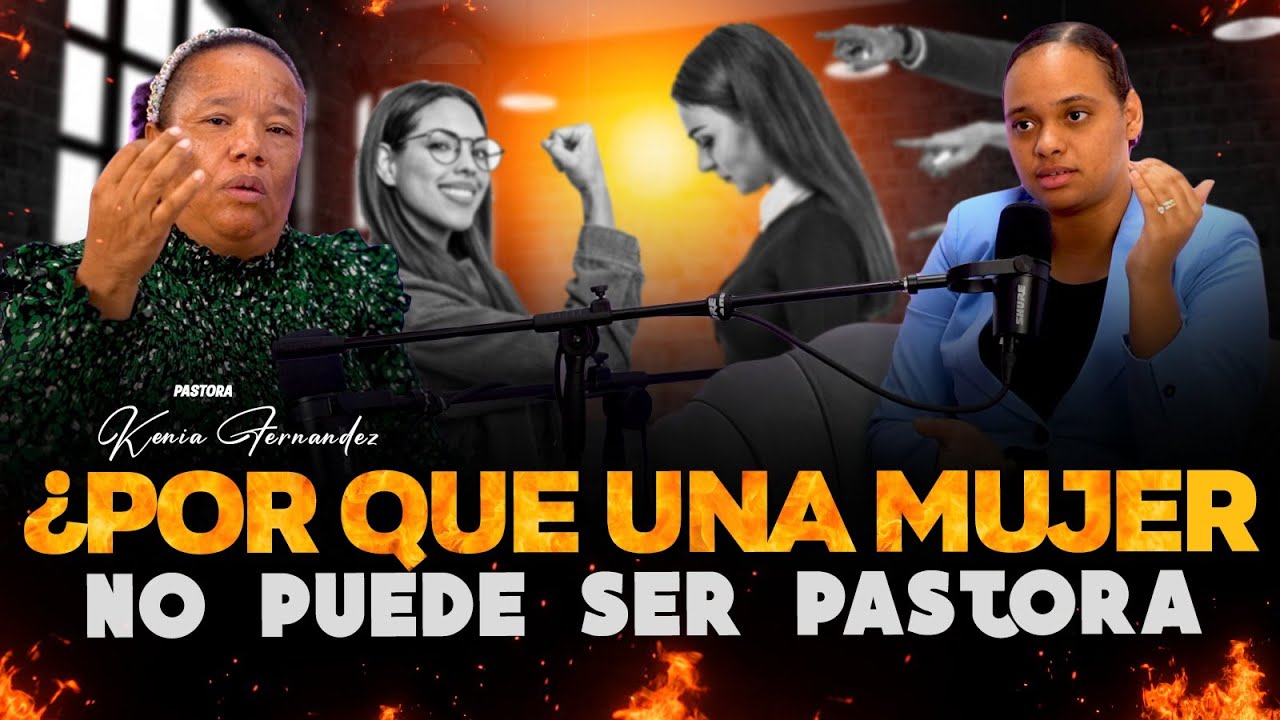 ¿POR QUE UNA MUJER NO PUEDE SER PASTORA? PASTORA KENIA FERNANDEZ