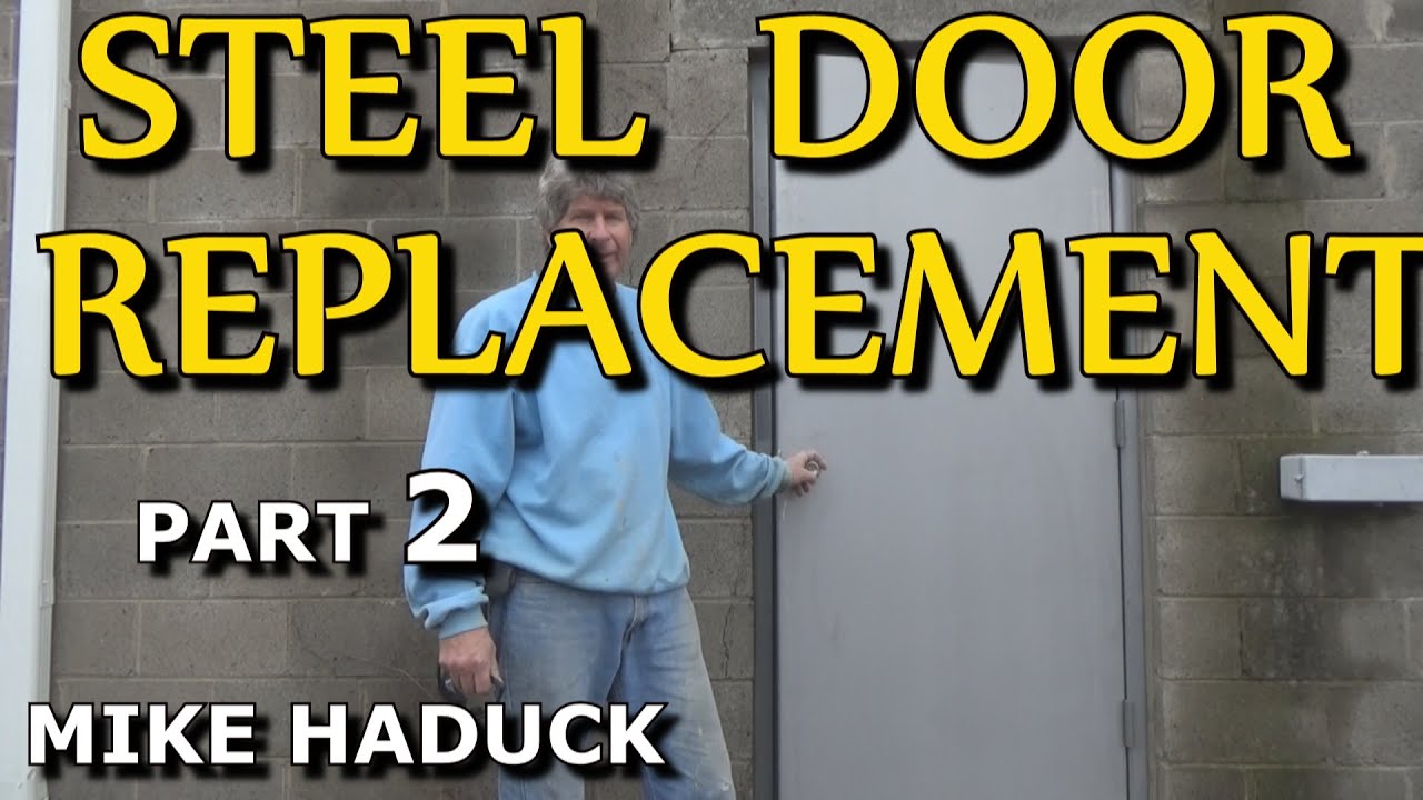 STEEL DOOR INSTALLATION (part 2) Mike Haduck