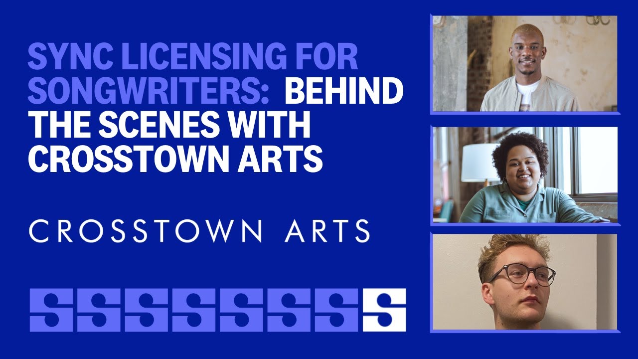 Sync Licensing for Songwriters | Behind the Scenes With Crosstown Arts