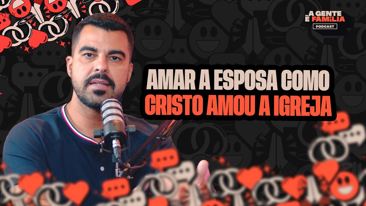 AMAR A ESPOSA COMO CRISTO AMOU A IGREJA
