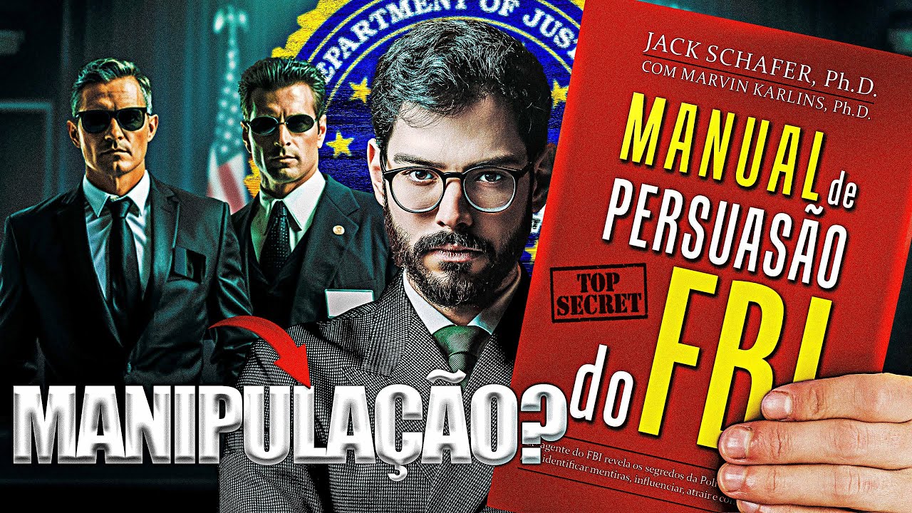 Manual de Persuasão do FBI: Os segredos para Persuadir, Convencer e Manipular