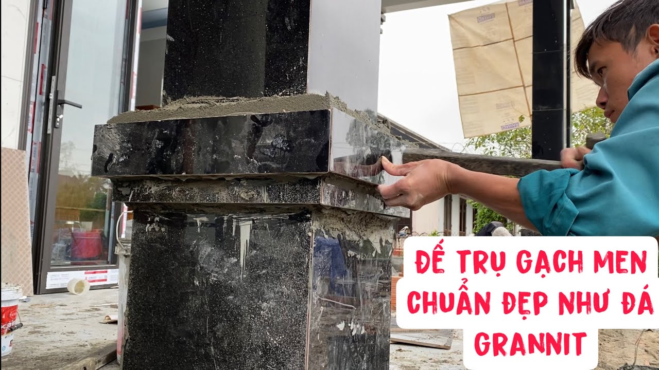 quá trình hoàn thiện đế trụ gạch men tuyệt đẹp như đá hoa cương
