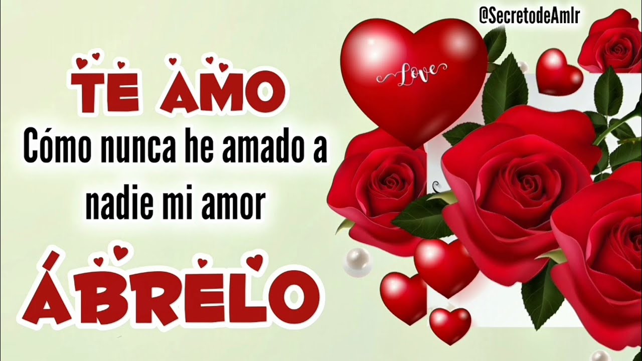 TE AMO linda dedicatoria ROM&Aacute;NTICA con linda m&uacute;sica para enamorar 