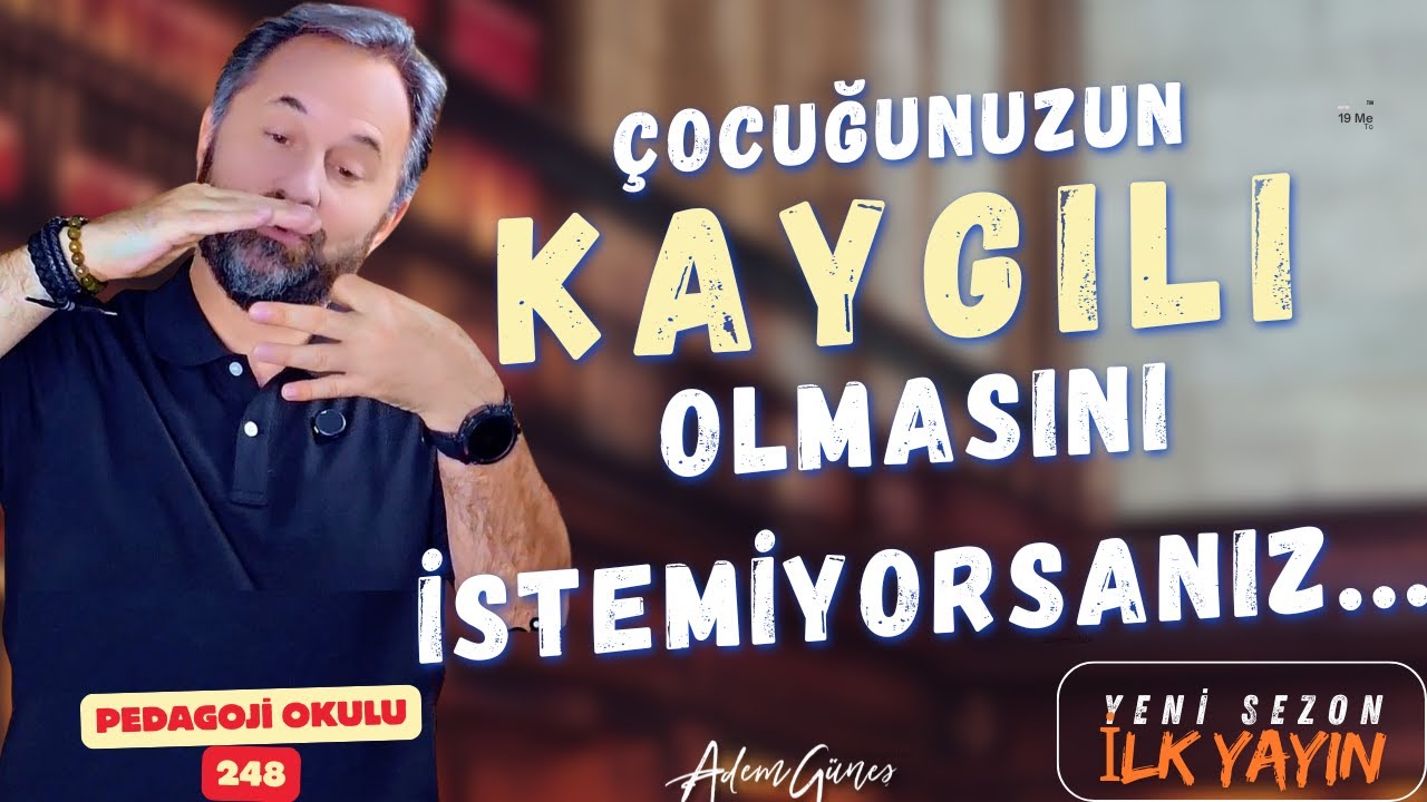 Pedagoji Okulu 248 - Çocuklarınızın Kaygılarını Bırakmasını İstiyorsanız