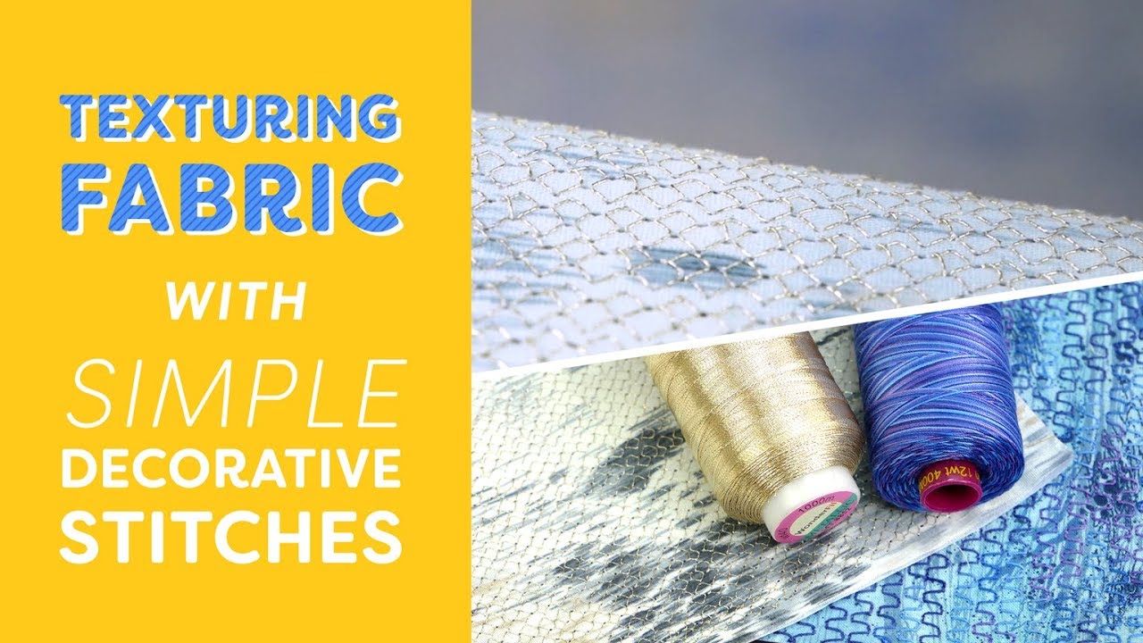 Texturing Fabric With Simple Decorative Stitches