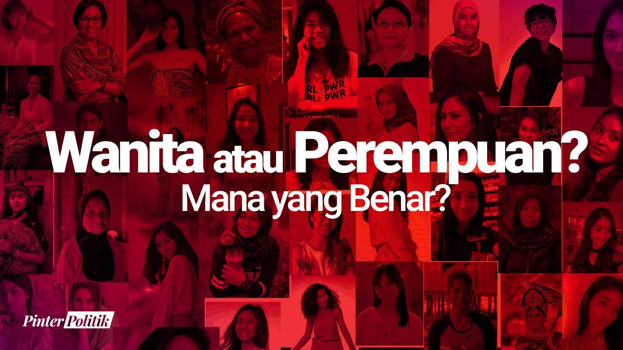 Wanita atau Perempuan? Mana yang Benar?