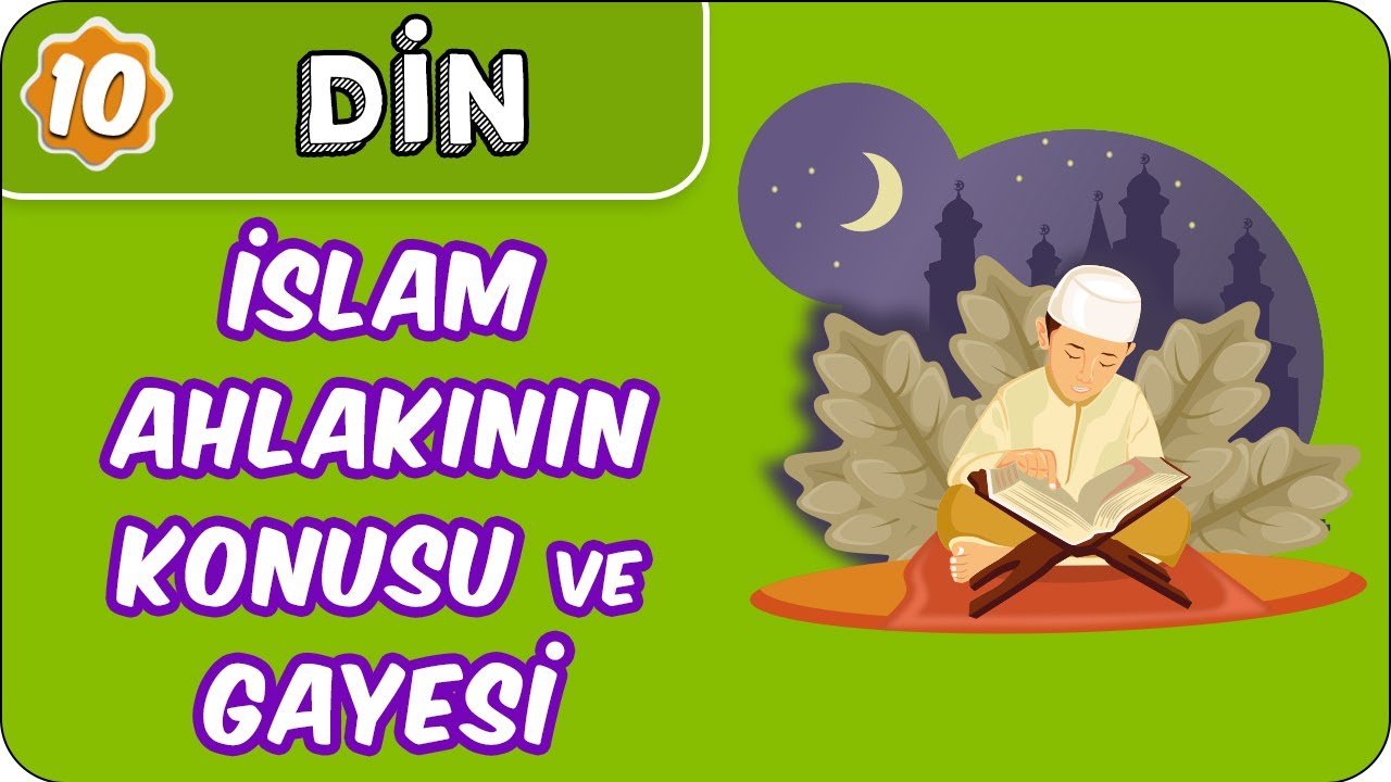 İslam Ahlakının Konusu ve Gayesi | 10. Sınıf Din