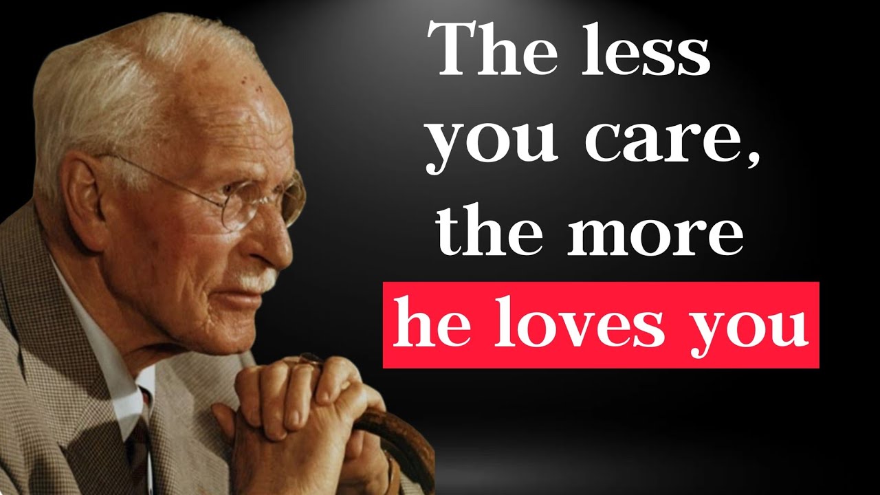 The LESS You Care, The MORE He Wants You  | Carl Jung 