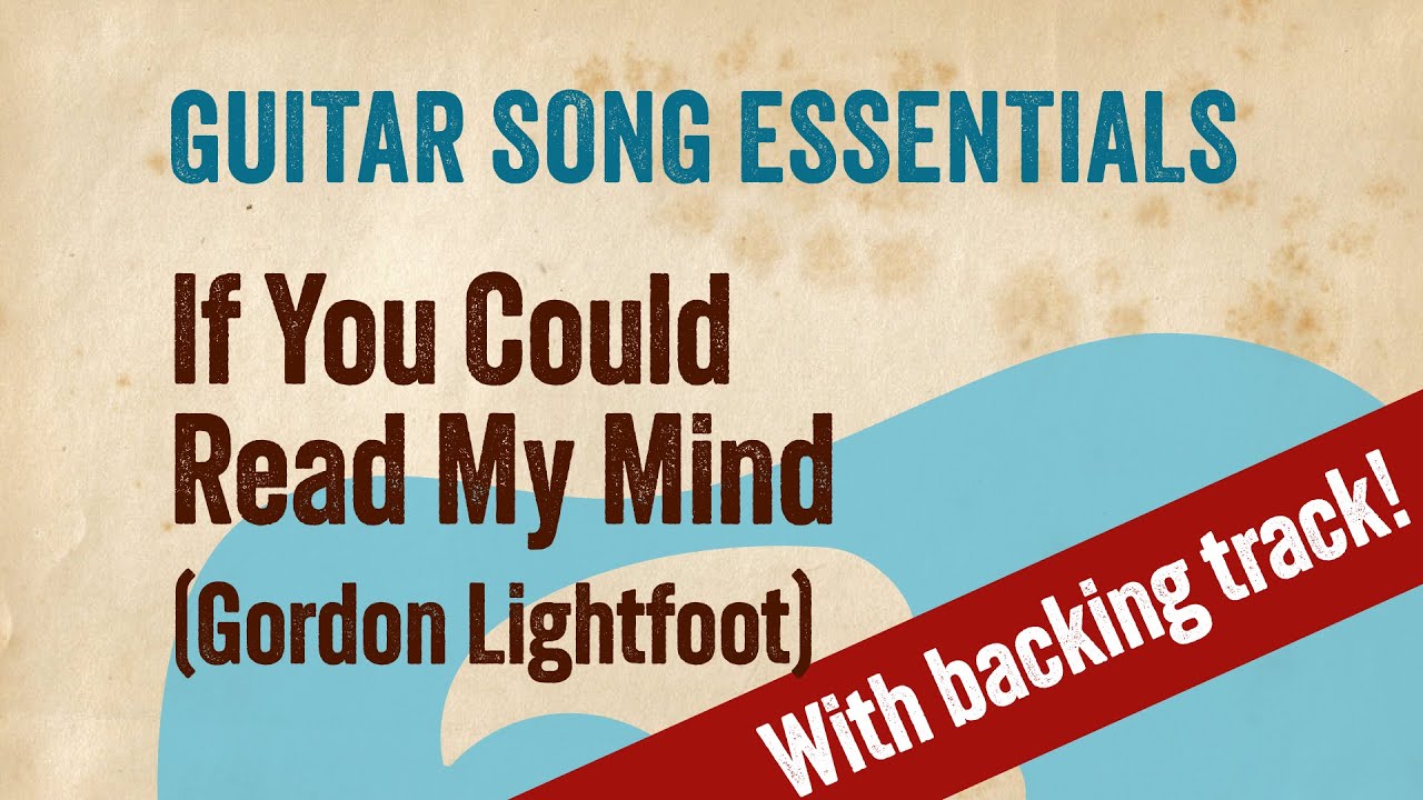 If You Could Read My Mind (Gordon Lightfoot)—Complete Guitar Lesson