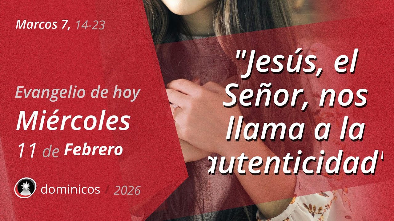 Evangelio de Hoy Mi&eacute;rcoles 11 Febrero 2026 - Marcos 7, 14-23 | Dominicos
