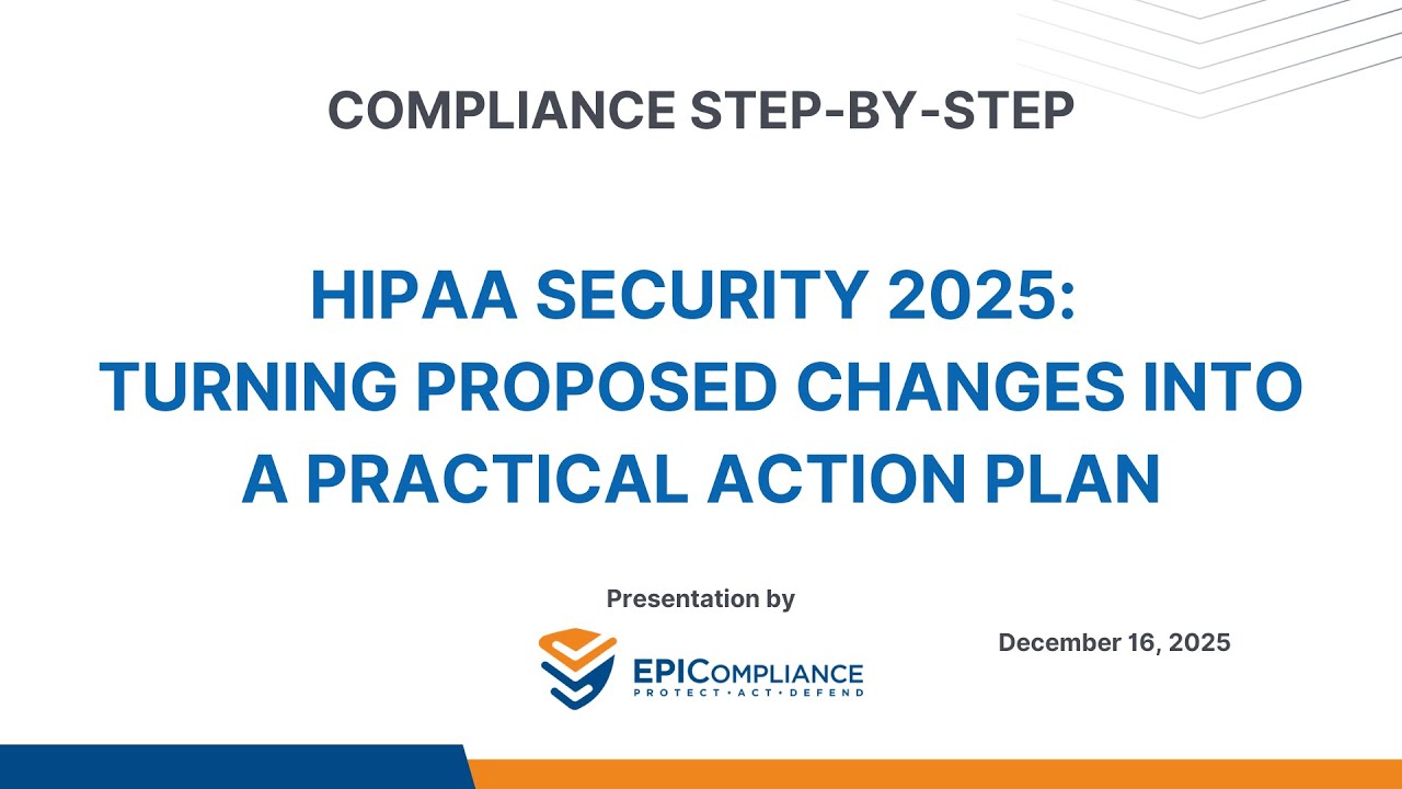 HIPAA Security 2025: Turning Proposed Changes into a Practical Action Plan
