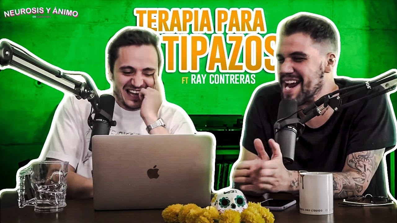 Neurosis y Ánimo con Ray Contreras - Terapia para tipazos (Episodio especial)