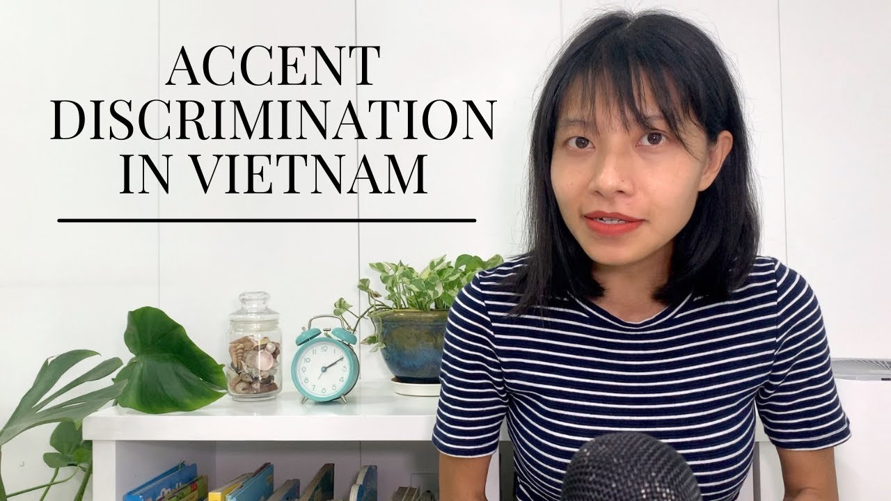 Accent discrimination in Vietnam