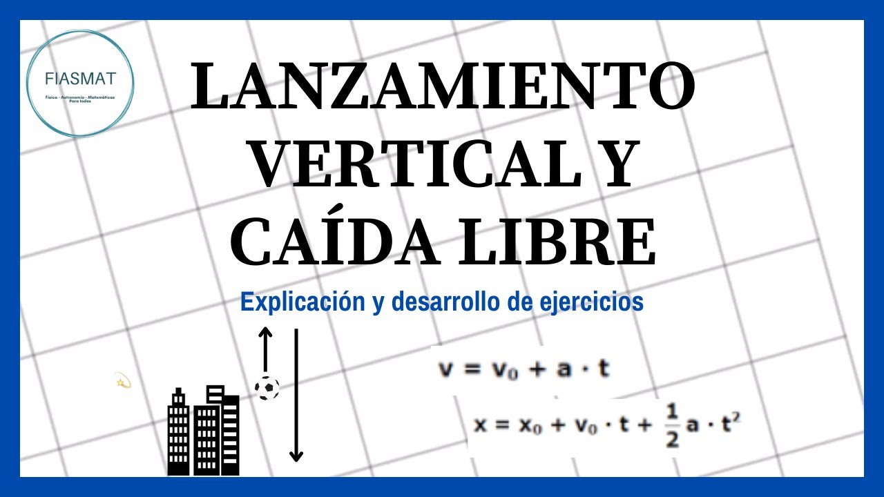 Lanzamiento vertical hacia arriba y caída libre