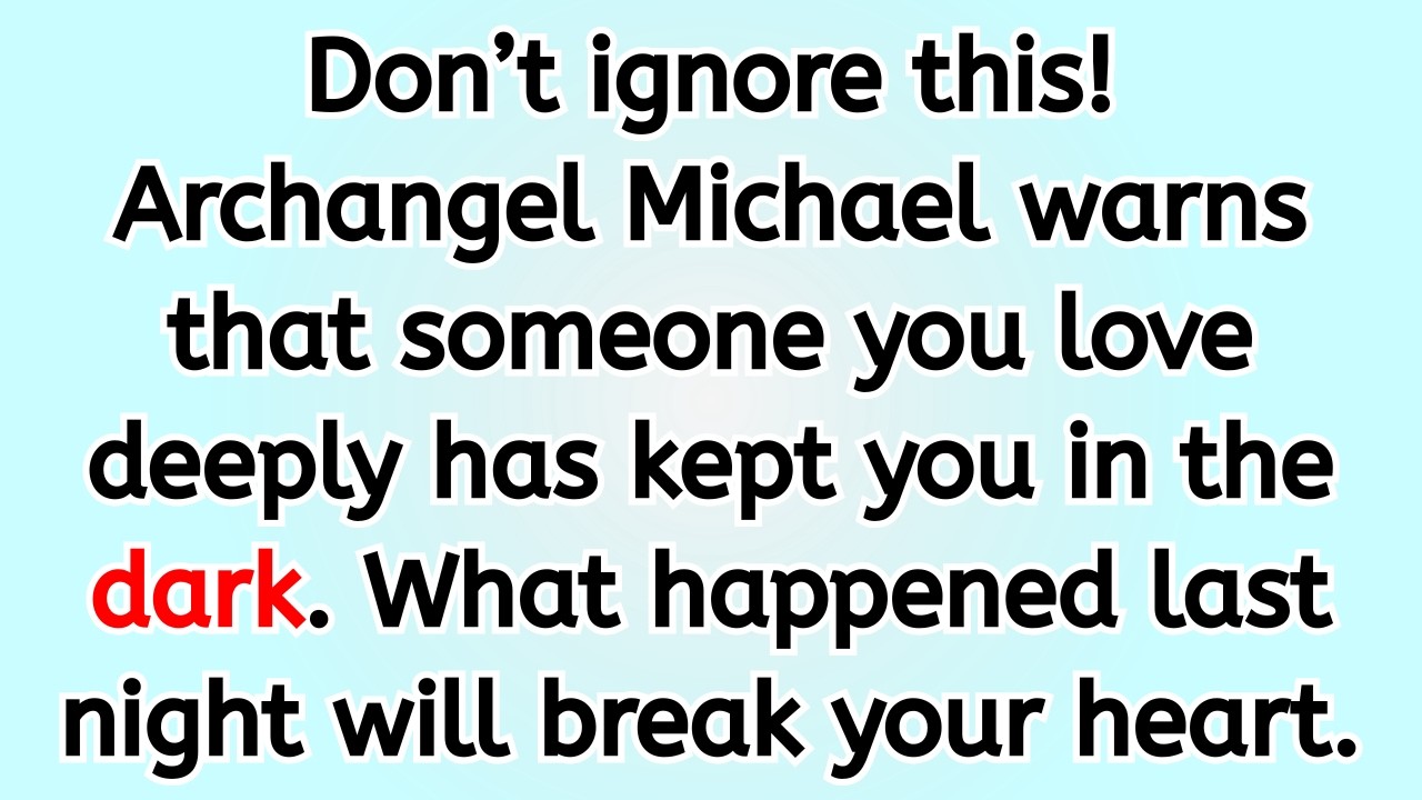 🔴 Don’t ignore this! Archangel Michael warns that someone you love deeply has kept you in the dark..