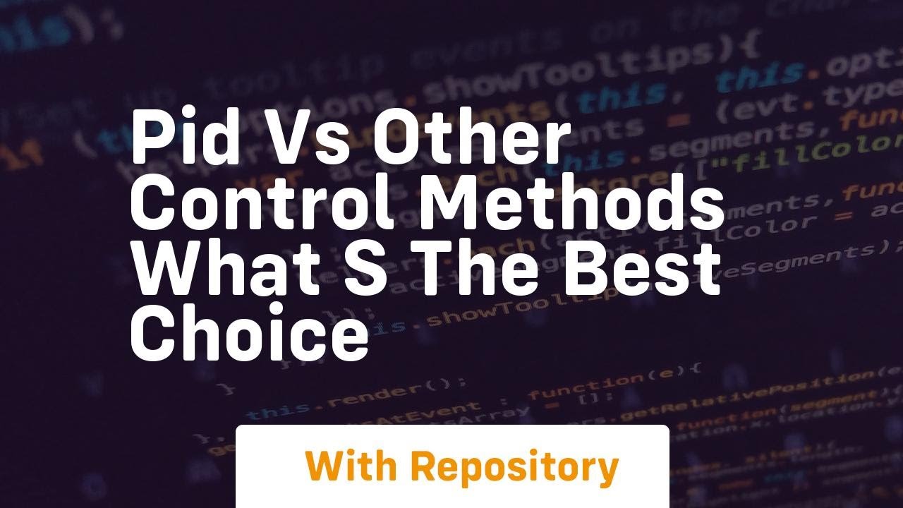 pid vs other control methods what s the best choice